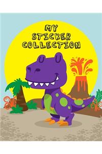 My Sticker Collection: Cute Dinosaurs Volcano Sun - Fun Children Family Activity Book for Boys, Girls, Kids, Toddlers - To put stickers in Ultimate Blank Permanent Sticker