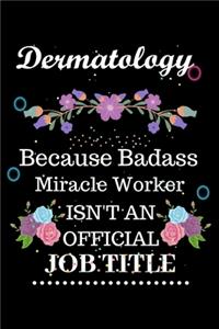 Dermatology Because Badass Miracle Worker Isn't an Official Job Title