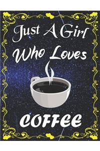 Just A Girl Who Loves Coffee