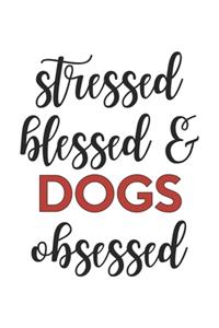 Stressed Blessed and Dogs Obsessed Dogs Lover Dogs Obsessed Notebook A beautiful