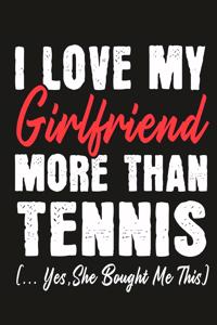 I love my girlfriend More Than Tennis (...yes, she bought me this)