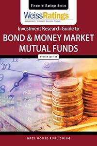 Weiss Ratings Investment Research Guide to Bond & Money Market Mutual Funds, Winter 17/18