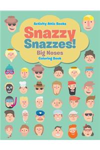 Snazzy Snazzes! Big Noses Coloring Book