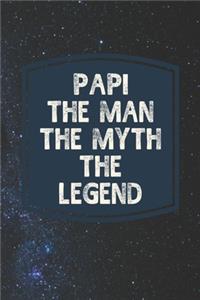 Papi The Man The Myth The Legend: Family life Grandpa Dad Men love marriage friendship parenting wedding divorce Memory dating Journal Blank Lined Note Book Gift