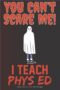 You Can't Scare Me! I Teach Phys Ed