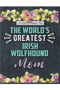 A 2020 Planner for The World's Greatest Irish Wolfhound Mom