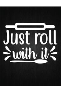 Just roll with it