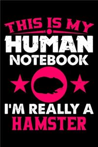 This Is My Human Notebook I'm Really a Hamster