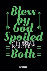 Bless By God Spoiled By My Husband Protected By Both Notebook