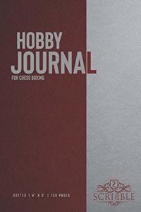 Hobby Journal for Chess boxing: 150-page dotted grid Journal with individually numbered pages for Hobbyists and Outdoor Activities . Matte and color cover. Classical/Modern design.