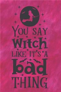 You Say Witch Like It's A Bad Thing