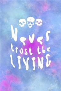 Never Trust The Living