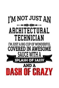 I'm Not Just An Architectural Technician I'm Just A Big Cup Of Wonderful