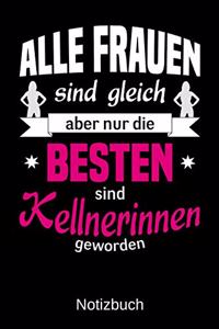 Alle Frauen sind gleich aber nur die besten sind Kellnerinnen geworden