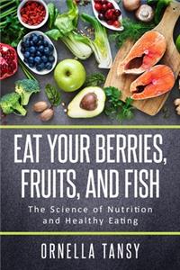 Eat Your Berries, Fruits, and Fish