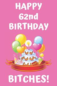 HAPPY 62nd BIRTHDAY BITCHES!