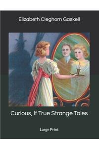 Curious, If True Strange Tales