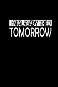 I'm Already Tired Tomorrow