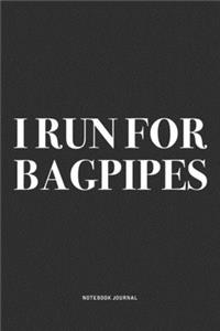 I Run For Bagpipes