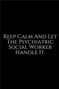 Keep Calm And Let The Psychiatric