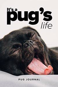It's A Pug's Life Pug Journal