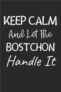 Keep Calm And Let The Bostchon Handle It