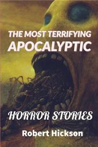 Most Terrifying Apocalyptic Horror Stories