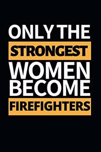Only The Strongest Women Become Firefighters
