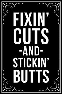 Fixin' Cuts and Stickin Butts