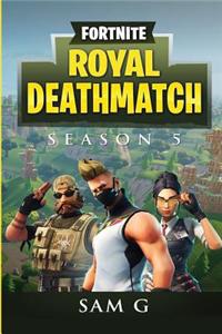 Fortnite Royal Deathmatch: Season 5