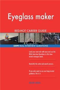 Eyeglass maker RED-HOT Career Guide; 2499 REAL Interview Questions
