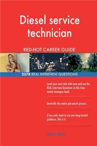 Diesel service technician RED-HOT Career Guide; 2578 REAL Interview Questions