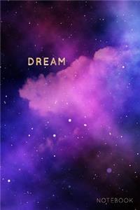 Dream: College Ruled Galaxy Notebook - 120 Pages - 6x9 Dimensions - Inspirational Journal