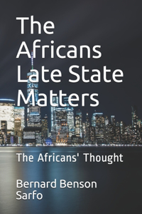 The Africans Late State Matters