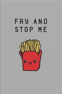 Fry and Stop Me