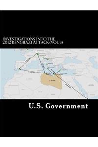 Investigations into the 2012 Benghazi Attack (Vol 3)
