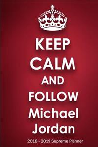 Keep Calm and Follow Michael Jordan 2018-2019 Supreme Planner