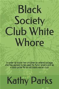 Black Society Club White Whore