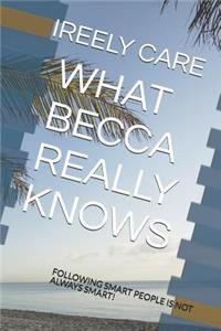 What Becca Really Knows