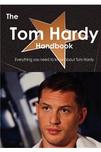 The Tom Hardy Handbook - Everything You Need to Know about Tom Hardy