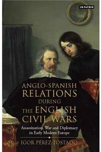 Anglo-Spanish Relations During the English Civil Wars