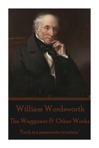 William Wordsworth - The Waggoner & Other Works