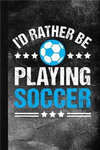 I'd Rather Be Playing Soccer