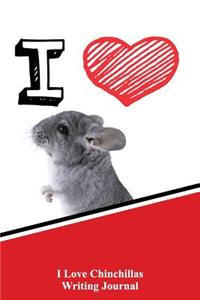 I Love Chinchillas Writing Journal