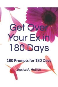 Get Over Your Ex in 180 Days