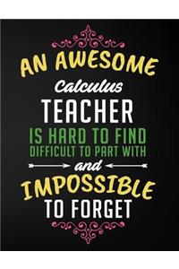 An Awesome Calculus Teacher Is Hard to Find Difficult to Part with and Impossible to Forget