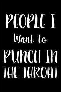 People I Want To Punch In The Throat