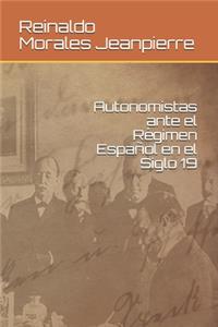 Autonomistas ante el Régimen Español en el Siglo 19