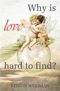 Why Is Love Hard to Find?