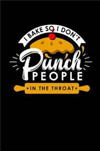I Bake So I Don't Punch People in the Throat